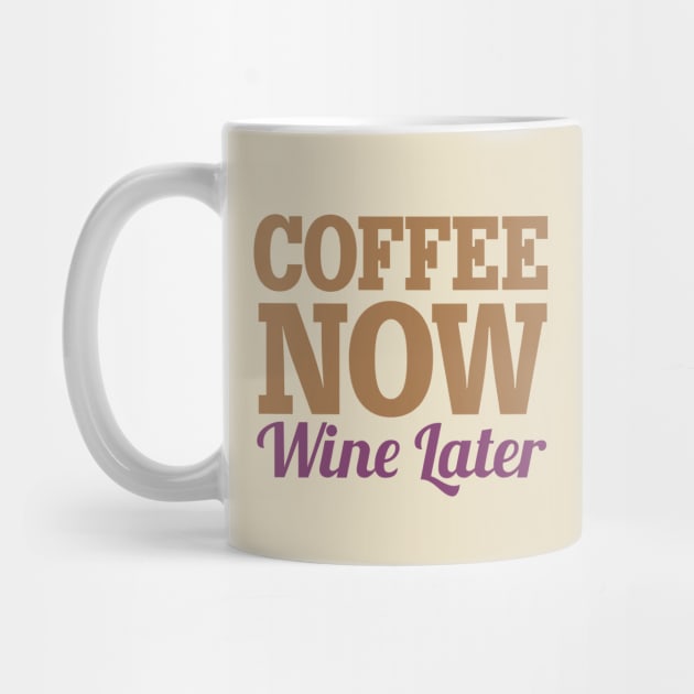 Coffee Now Wine Later by oddmatter